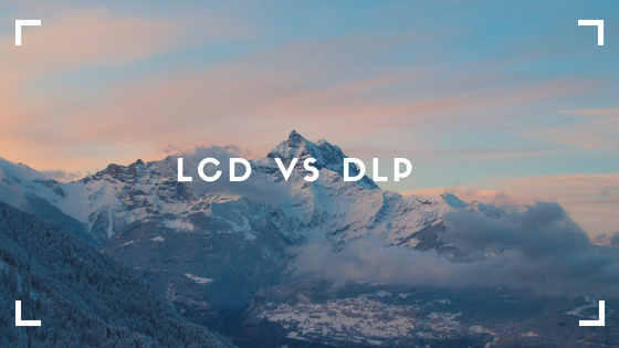 Which is the best - LCD or DLP?